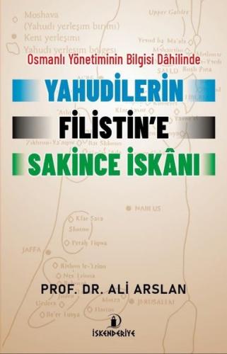 Osmanlı Yönetiminin Bilgisi Dahilinde Yahudilerin Filistin e Sakince İskanı