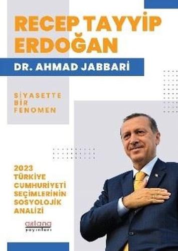 Recep Tayyip Erdoğan Siyasette Bir Fenomen 2023 Türkiye Cumhuriyeti Seçimlerinin Sosyolojik Analizi