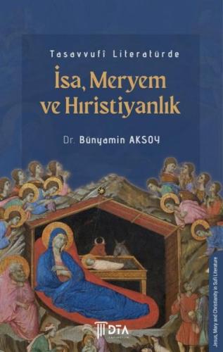 Tasavvufî Literatürde İsa Meryem ve Hıristiyanlık Jesus Mary and Christianity in Sufi Literature