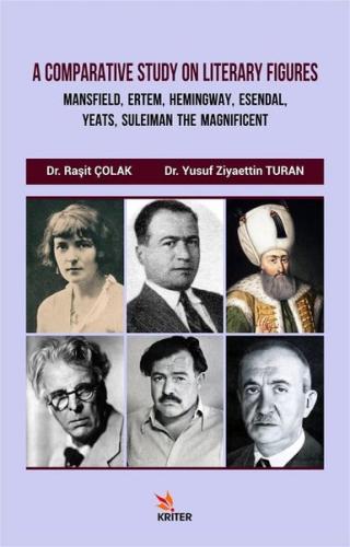 A Comparative Study On Literary Figures Mansfield Ertem Hemingway Esendal Yeats Suleiman The Magnificent
