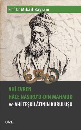 Ahi Evren Hace Nasirü d din Mahmud ve Ahi Teşkilatının Kuruluşu