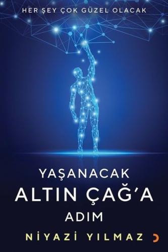 Yaşanacak Altın Çağ a Adım