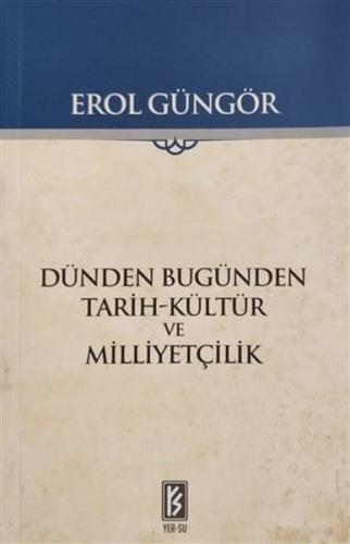 Dünden Bugünden Tarih Kültür ve Milliyetçilik