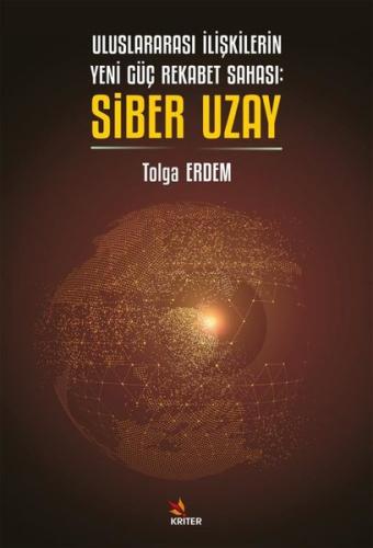 Uluslararası İlişkilerin Yeni Güç Rekabet Sahası Siber Uzay