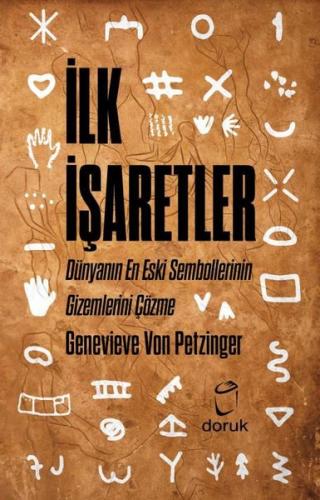 İlk İşaretler Dünyanın En Eski Sembollerinin Gizemlerini Çözme