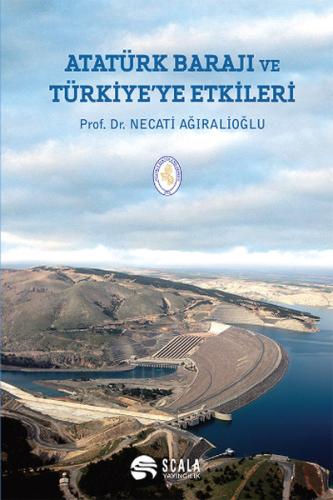 Atatürk Barajı ve Türkiye ye Etkileri