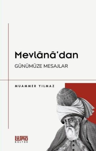 Mevlânâ dan Günümüze Mesajlar