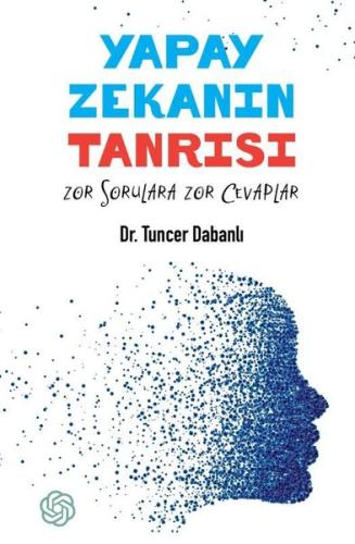 Yapay Zekanın Tanrısı Zor Sorulara Zor Cevaplar