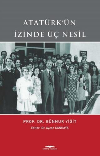 Atatürk ün İzinde Üç Nesil