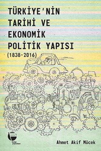 Türkiye nin Tarihi ve Ekonomik Politik Yapısı 1838 2016
