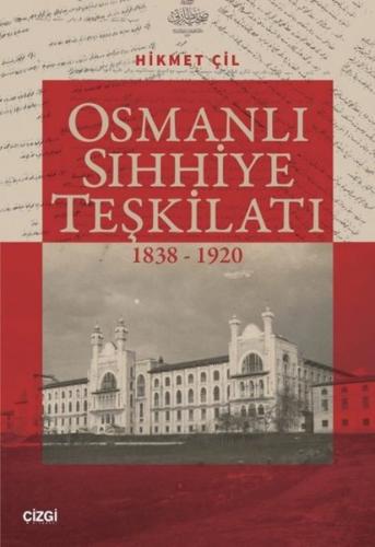 Osmanlı Sıhhiye Teşkilatı 1838 1920