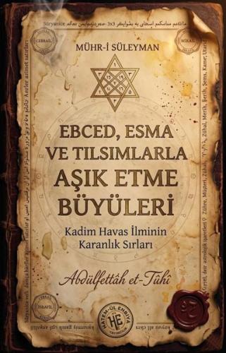 Ebced Esma ve Tılsımlarla Aşık Etme Büyüleri Abdülfettâh et Tûhî