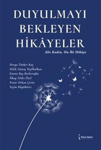 Duyulmayı Bekleyen Hikâyeler