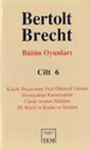 Bütün Oyunları Cilt 6 Küçük Burjuvanın Yedi Ölümcül Günahı Horasyalılar Kuriasyalılar Carrar Ananın Silahları 3 Reich ın Korku ve Sefaleti