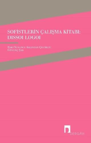 Sofistlerin Çalışma Kitabı Dissoi Logoi