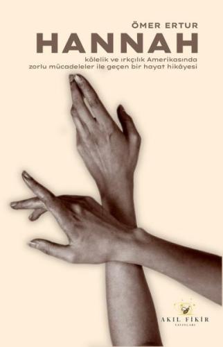 Hannah Kölelik ve Irkçılık Amerikasında Zorlu Mücadeleler ile Geçen Bir Hayat Hikayesi