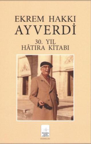 Ekrem Hakkı Ayverdi 30 Yıl Hatıra Kitabı