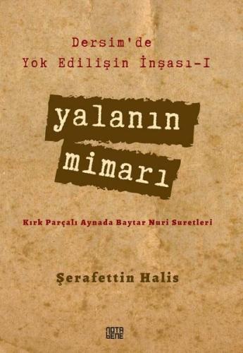 Yalanın Mimarı Dersim de Yok Edilişin İnşası 1