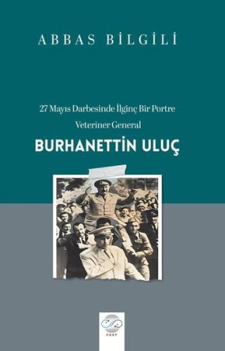27 Mayıs Darbesinde İlginç Bir Portre Veteriner General Burhanettin Uluç