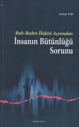 Ruh Beden İlişkisi Açısından İnsanın Bütünlüğü Sorunu