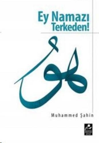 Ey Namazı Terkeden