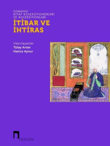 Osmanlı Kitap Koleksiyonerleri ve Koleksiyonları İtibar ve İhtiras