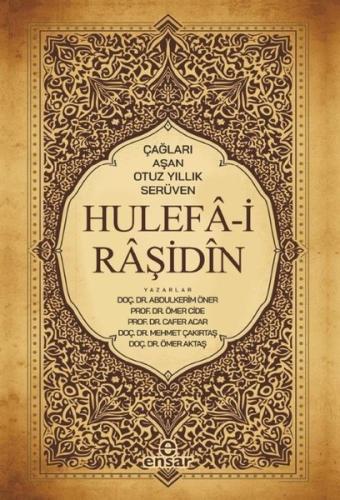 Çağları Aşan Otuz Yıllık Serüven Hulefa i Raşidin
