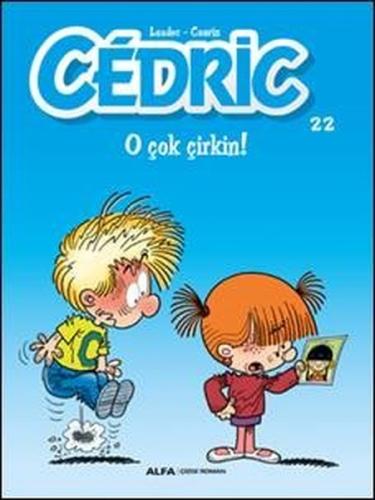 Cedric 22 O Çok Çirkin