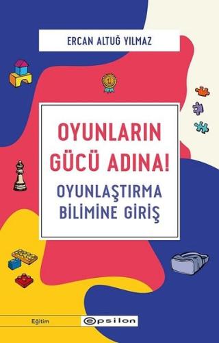 Oyunların Gücü Adına Oyunlaştırma Bilimine Giriş