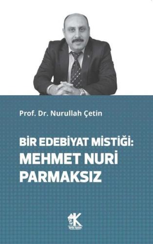 Bir Edebiyat Mistiği Mehmet Nuri Parmaksız