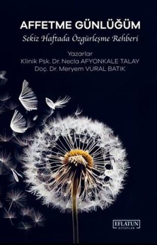 Affetme Günlüğüm Sekiz Haftada Özgürleşme Rehberi