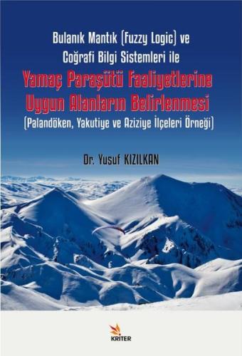 Bulanık Mantık Fuzzy Logic ve Coğrafi Bilgi Sistemleri ile Yamaç Paraşütü Faaliyetlerine Uygun Alanların Belirlenmesi