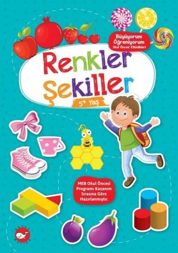 Renkler Şekiller 5 Yaş Büyüyorum Öğreniyorum Okul Öncesi Etkinlikleri