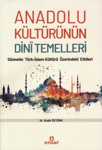 Anadolu Kültürünün Dini Temelleri Sünnetin Türkislam Kültürü Üzerindeki Etkileri