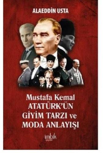 Mustafa Kemal Atatürk ün Giyim Tarzı ve Moda Anlayışı