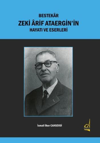 Bestekar Zeki Arif Ataergin in Hayatı ve Eserleri
