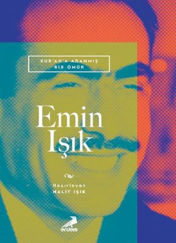 Kur an a Adanmış Bir Ömür Emin Işık
