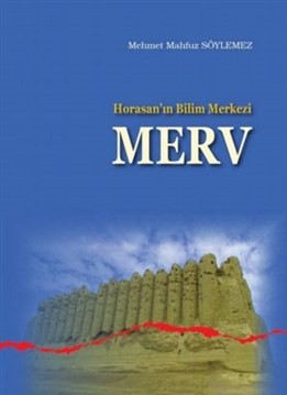 Horasan ın Bilim Merkezi Merv