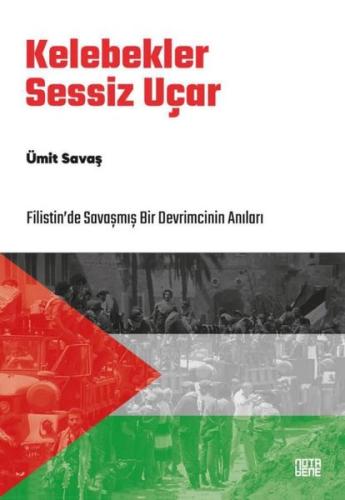 Kelebekler Sessiz Uçar Filistin de Savaşmış Bir Devrimcinin Anıları