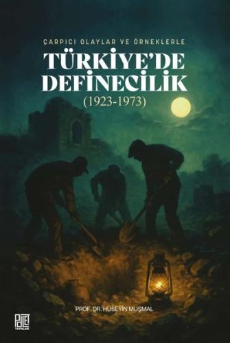 Çarpıcı Olaylar ve Örneklerle Türkiye de Definecilik 1923 1973