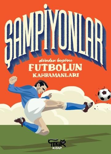 Şampiyonlar Dünden Bugüne Futbolun Kahramanları
