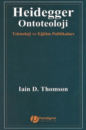 Heidegger Ontoteoloji Teknoloji ve Eğitim Politikaları