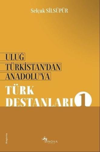 Türk Destanları 1 Uluğ Türkistan dan Anadolu ya