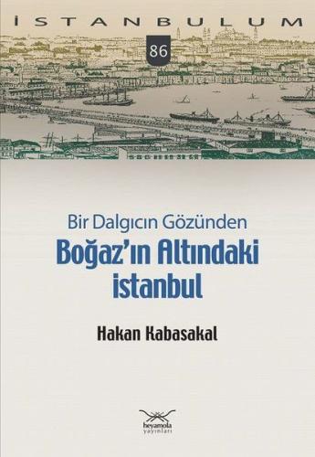 Bir Dalgıcın Gözünden Boğaz ın Altındaki İstanbul