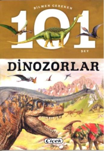 Bilmen Gereken 101 Şey Dinozorlar