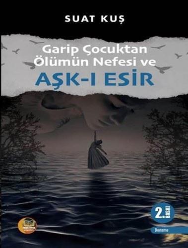 Garip Çocuktan Ölümün Nefesi ve Aşk ı Esir