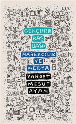 Habercilik ve Medya Gençlerle Baş Başa