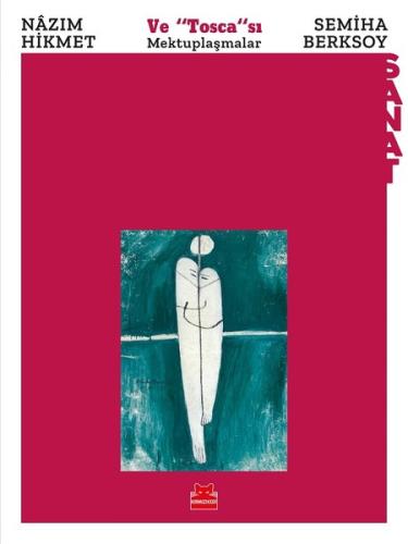 Nazım Hikmet ve Tosca sı Semiha Berksoy Mektuplaşmalar