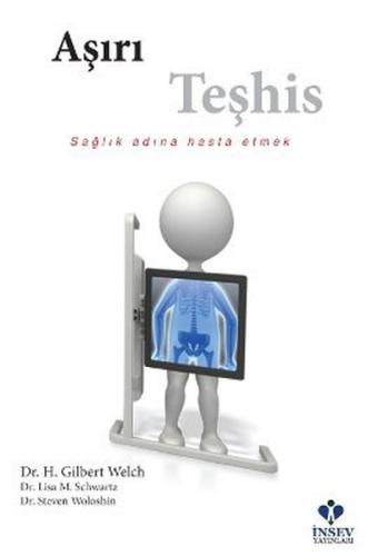 Aşırı Teşhis Sağlık Adına Hasta Etmek