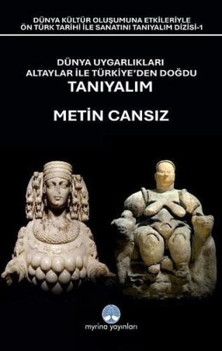 Dünya Uygarlıkları Altaylar İle Türkiye den Doğdu Tanıyalım